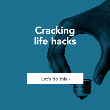 Cracking life hacks
